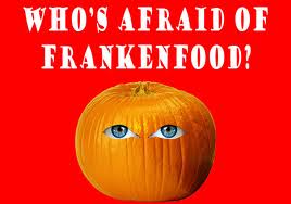 Who's afraid of Frankenfood